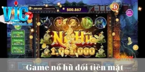 Game nổ hũ đổi tiền mặt - làm giàu từ trò chơi đỉnh cao