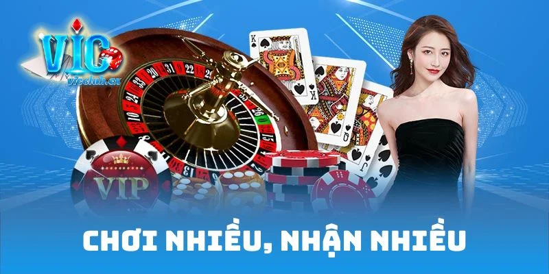 Càng chơi nhiều, càng nhận phần thưởng khủng