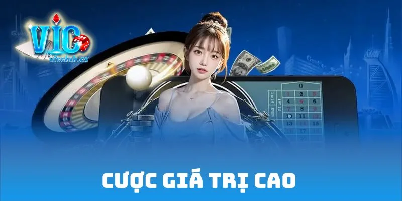 Cược giá trị cao, thanh toán siêu tốc