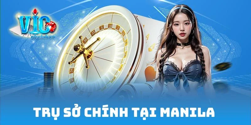Trụ sở chính tại Manila - Điểm đến của những sân chơi hàng đầu